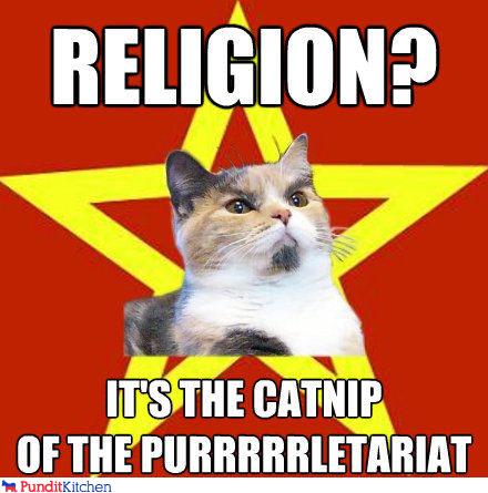 Religion - the Catnip of the Purrletariat.jpg