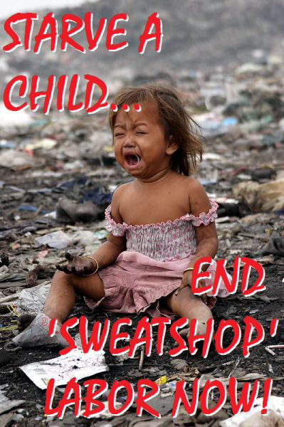 Starve a Child End Sweatshop Labor.jpg