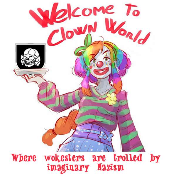 Welcome to Clown World where.jpg