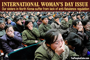International Woman’s Day Issue: Our sisters in North Korea suffer from lack of government anti-flatulence legislation