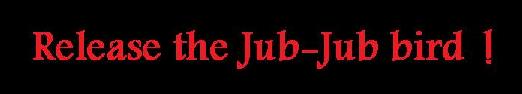 Jub-jub1.jpg