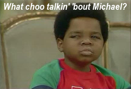 what-choo-talkin-bout-michael.jpg