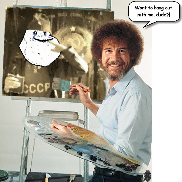 bob-ross-paints-tovarichi-forever-alone.jpg