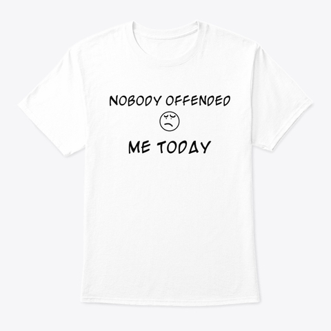 Nobody Offended Me Today.jpg