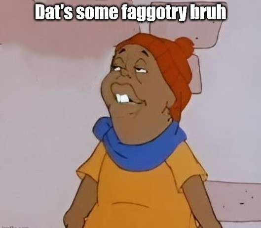 dat's faggotry.jpeg