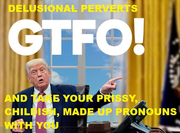 DELUSIONAL PERVERTS GTFO.jpg