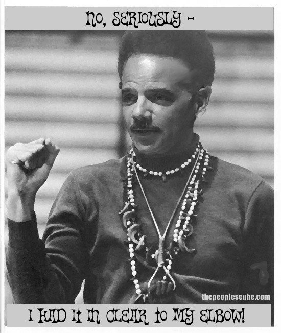 Eric Holder Stands Elbow Deep.jpg
