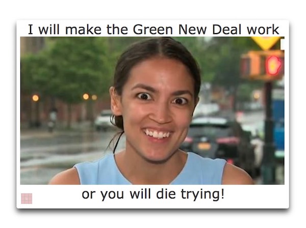 i will make green new deal work or you will die trying.jpg