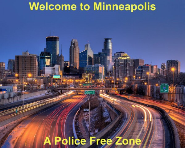 WELCOME TO MINNEAPOLIS - A POLICE FREE ZONE.jpg